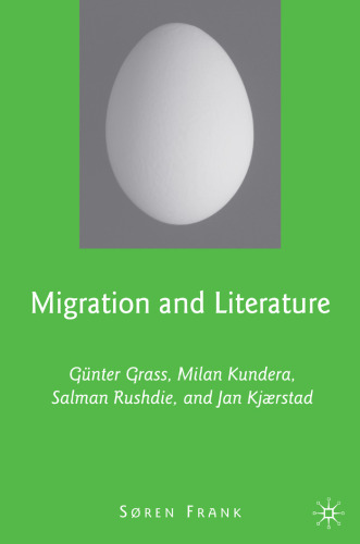 Migration and Literature: Gunter Grass, Milan Kundera, Salman Rushdie, and Jan Kjaerstad