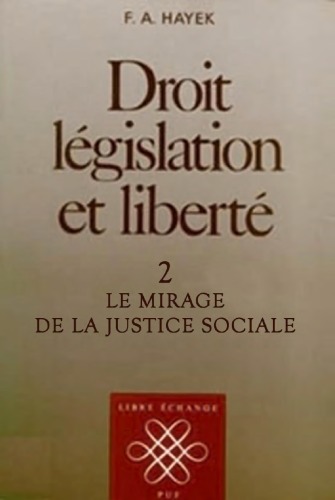 Droit, legislation et liberte, volume 2 : Le mirage de la justice sociale