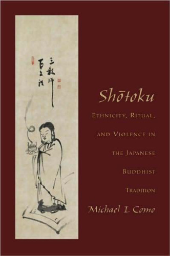 Shotoku: Ethnicity, Ritual, and Violence in the Japanese Buddhist Tradition