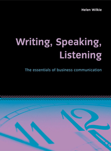 Writing, Speaking, Listening: The Essentials of Business Communication