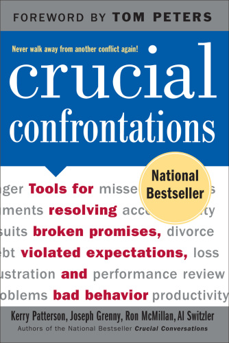 Crucial Confrontations: Tools for Resolving Broken Promises, Violated Expectations, and Bad Behavior