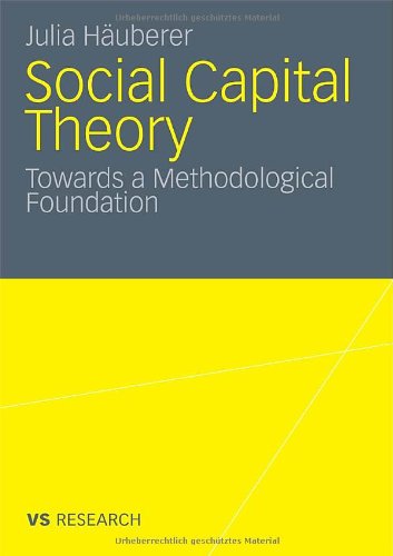 Social Capital Theory: Towards a Methodological Foundation