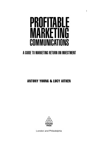 Profitable Marketing Communications: A Guide to Marketing Return on Investment