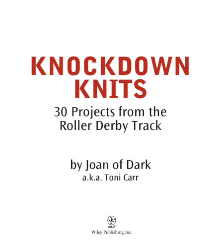 Knockdown Knits: 30 Projects from the Roller Derby Track