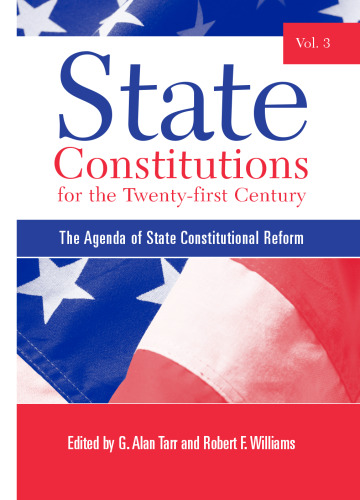 State Constitutions for the Twenty-first Century, Volume 3: The Agenda of State Constitutional Reform