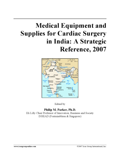 Medical Equipment and Supplies for Cardiac Surgery in India: A Strategic Reference, 2007