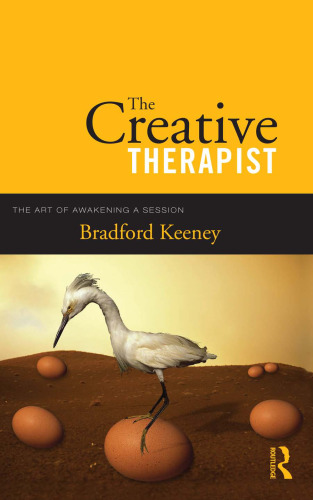 The Creative Therapist: The Art of Awakening a Clinical Session