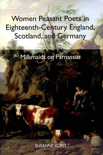 Women Peasant Poets in Eighteenth-Century England, Scotland, and Germany: Milkmaids on Parnassus (Studies in German Literature Linguistics and Culture)