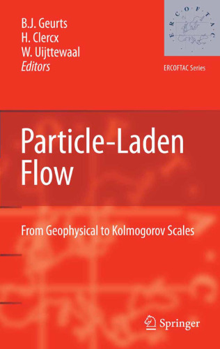 Particle-Laden Flow: From Geophysical to Kolmogorov Scales (ERCOFTAC Series)