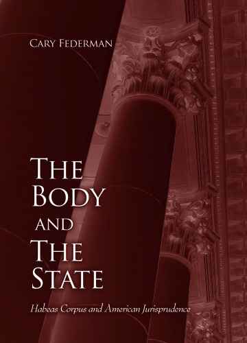 The Body and the State: Habeas Corpus and American Jurisprudence