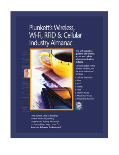 Plunkett's Wireless, Wi-Fi, RFID & Cellular Industry Almanac 2010: Wireless, Wi-Fi, RFID & Cellular Industry Market Research, Statistics, Trends & Leading Companies