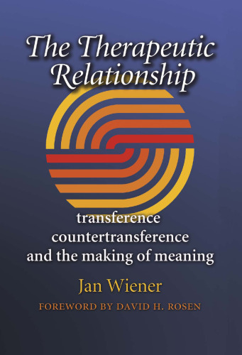 The Therapeutic Relationship: Transference, Countertransference, and the Making of Meaning (Carolyn and Ernest Fay Series in Analytical Psychology)