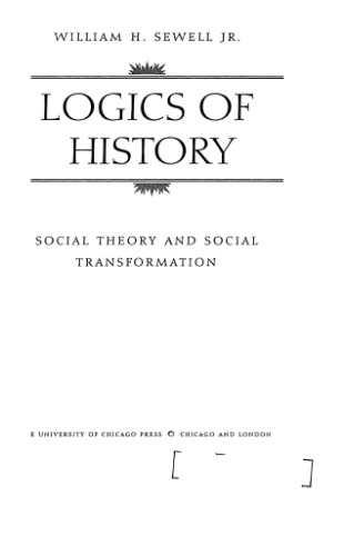 Logics of History: Social Theory and Social Transformation