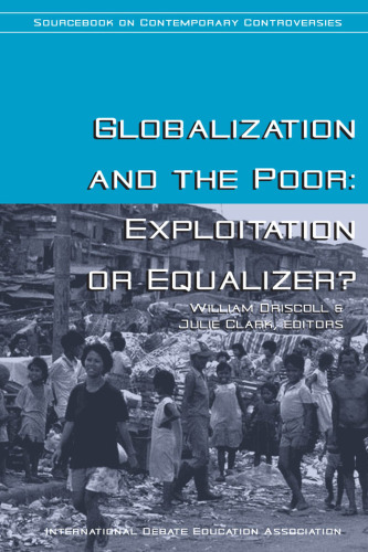 Globalization and the Poor: Exploitation or Equalizer? (Idea Sourcebooks in Contemporary Controversies)