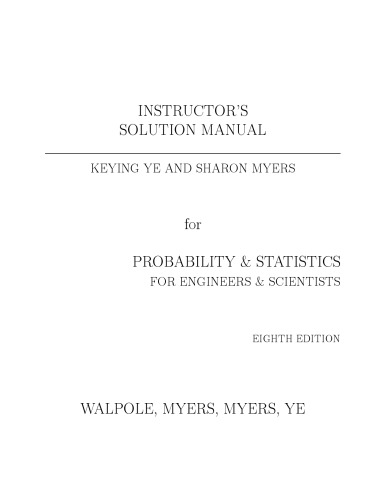 Probability & Statistics for Engineers & Scientists, 8th Edition: Instructors Solution Manual ONLY