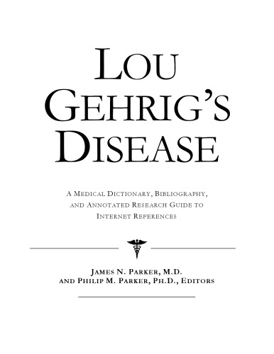 Lou Gehrig's Disease - A Medical Dictionary, Bibliography, and Annotated Research Guide to Internet References