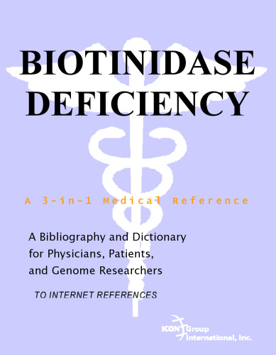 Biotinidase Deficiency - A Bibliography and Dictionary for Physicians, Patients, and Genome Researchers