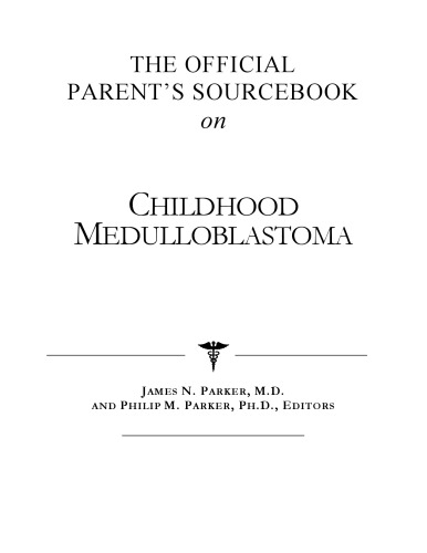 The Official Parent's Sourcebook on Childhood Medulloblastoma: A Revised and Updated Directory for the Internet Age