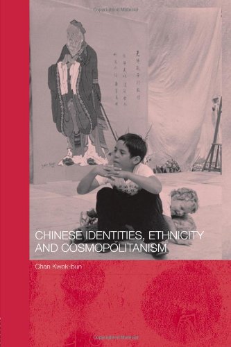 Chinese Identities, Ethnicity and Cosmopolitanism (Chinese Worlds)