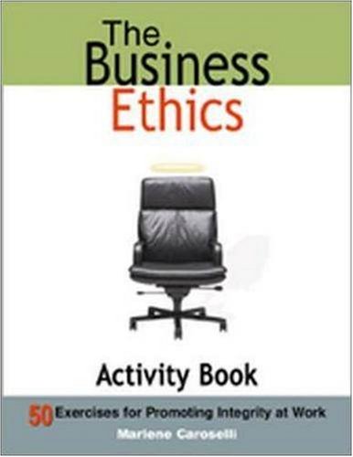 The Business Ethics Activity Book: 50 Exercises for Promoting Integrity at Work