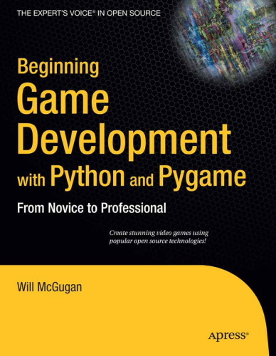 Beginning Game Development with Python and Pygame: From Novice to Professional (Beginning from Novice to Professional)