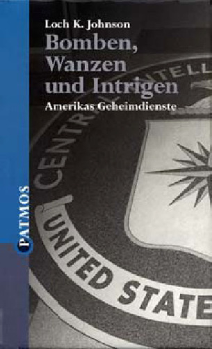 Bomben, Wanzen und Intrigen. Amerikas Geheimdienste