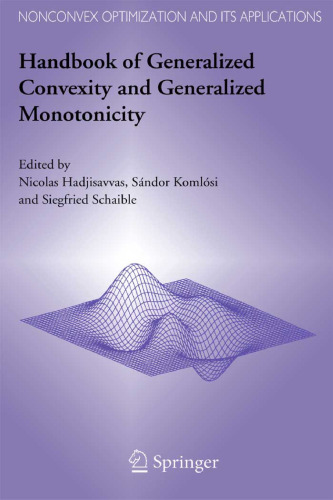 Handbook of Generalized Convexity and Generalized Monotonicity (Nonconvex Optimization and Its Applications)