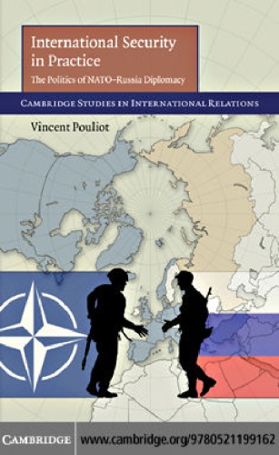 International Security in Practice: The Politics of NATO-Russia Diplomacy