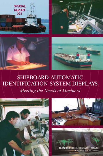 Shipboard Automatic Identification System Displays: Meeting the Needs of the Mariners (Special Report (National Research Council (U S) Transportation Research Board))