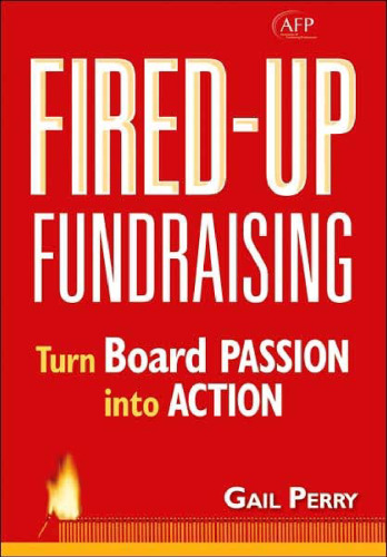 Fired-Up Fundraising: Turn Board Passion Into Action (AFP Fund Development Series)