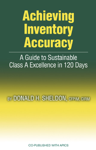 Achieving Inventory Accuracy: A Guide to Sustainable Class a Excellence in 120 Days