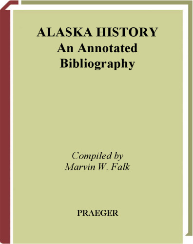 Alaska History. An Annotated Bibliography