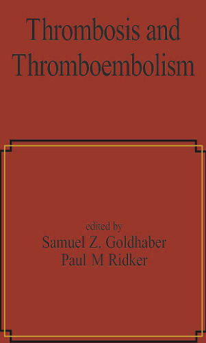 Thrombosis and Thromboembolism (Fundamental and Clinical Cardiology)