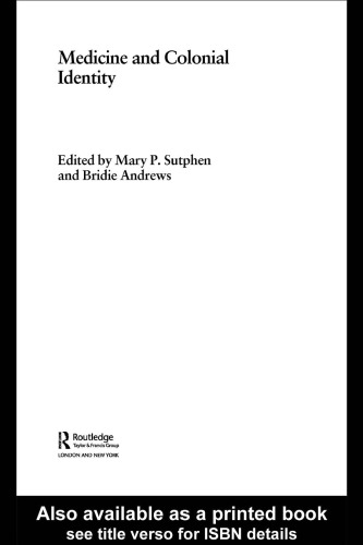 Medicine and Colonial Identity (Studies in the Social History of Medicine, 17)