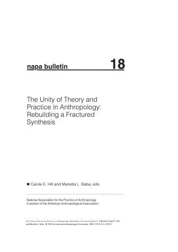 NAPA Bulletin, The Unity of Theory and Practice in Anthropology: Rebuilding A Fractured Synthesis (Napa Bulletin, 18)