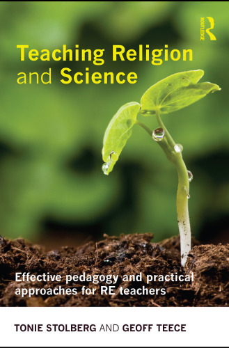 Teaching Religion and Science: Effective Pedagogy and Practical Approaches for RE Teachers