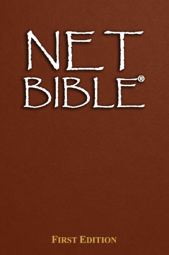 The NET Bible, First Edition: A New Approach to Translation, Thoroughly Documented with 60,932 Notes By The Translators and Editors