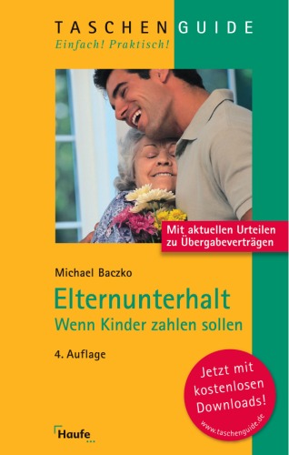 Elternunterhalt: Wenn Kinder zahlen sollen, 4. Auflage (Haufe Taschenguide)