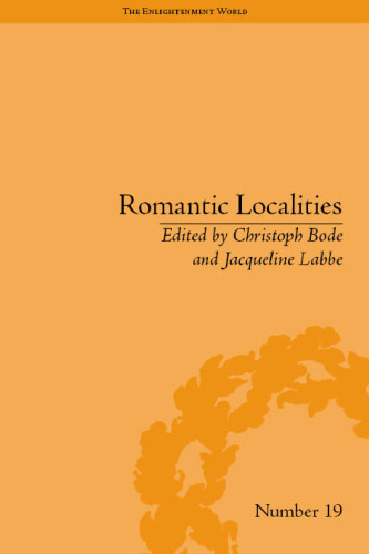 Romantic Localities: Europe Writes Place (The Enlightenment World)