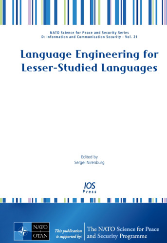 Language Engineering for Lesser-Studied Languages - Volume 21 NATO Science for Peace and Security Series - D: Information and Communication Security (Nato ... and Communications Security- Vol. 20)