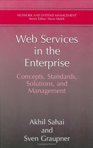 Web Services in the Enterprise: Concepts, Standards, Solutions, and Management (Network and Systems Management)