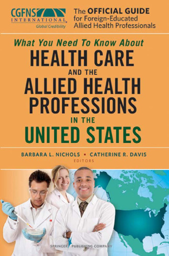 The Official Guide for Foreign-Educated Allied Health Professionals: What you need to Know about Health Care and the Allied Health Professions in the United States