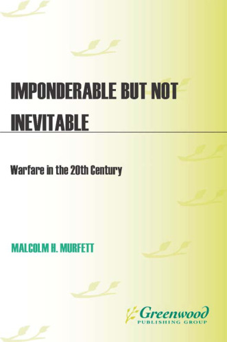 Imponderable but Not Inevitable: Warfare in the 20th Century (Praeger Security International)