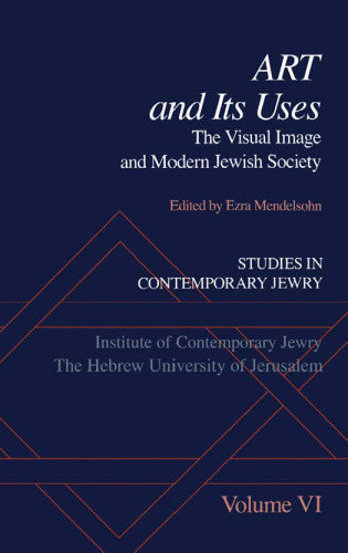 Studies in Contemporary Jewry: Volume VI: Art and Its Uses: The Visual Image and Modern Jewish Society (Vol 6)