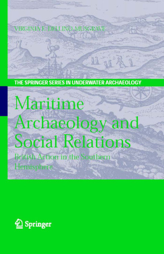 Maritime Archaeology and Social Relations: British Action in the Southern Hemisphere (The Springer Series in Underwater Archaeology)