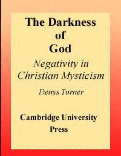 The Darkness of God: Negativity in Christian Mysticism