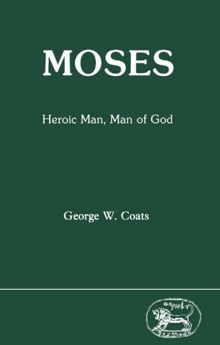 Moses: Heroic Man, Man of God (JSOT Supplement Series)