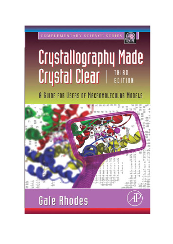 Crystallography Made Crystal Clear, Third Edition: A Guide for Users of Macromolecular Models (Complementary Science)