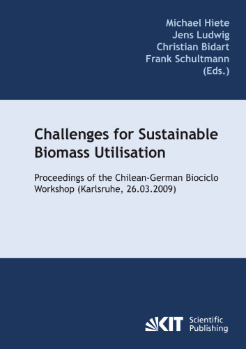 Challenges for Sustainable Biomass Utilisation: Proceedings of the Chilean-German Biociclo Workshop