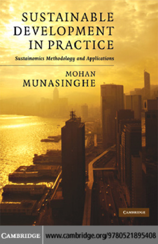 Sustainable Development in Practice: Sustainomics Methodology and Applications (Munasinghe Institute for Development (Mind) Series on Growth and Sustainable Development)